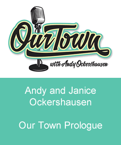 Our Town Podcast Prologue with Andy and Janice Ockershausen