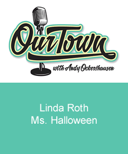 Our Town Podcast Linda Roth, Ms. Halloween