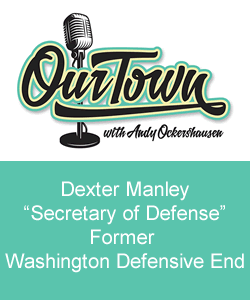 Our Town Podcast Dexter Manley - “Secretary of Defense” Former Washington Defensive End