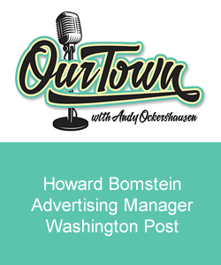 Our Town Podcast Howard Bomstein Advertising Manager Washington Post
