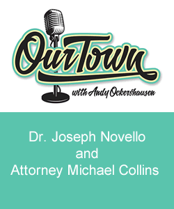 Our Town Podcast Dr. Joseph Novello and Attorney Michael Collins