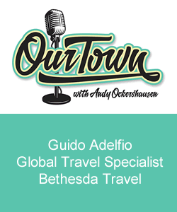 Our Town Podcast Guido Adelfio Global Travel Specialist Bethesda Travel
