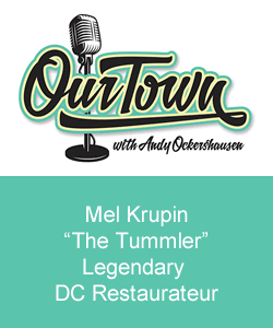 Our Town Podcast Mel Krupin, “The Tummler”, Legendary DC Restaurateur