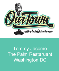 Our Town Podcast Tommy Jacomo - Retired Executive Director The Palm Restaurant