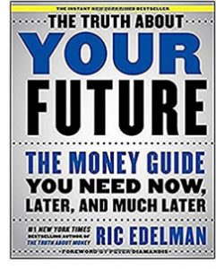 The Truth About Your Future, by Ric Edelman