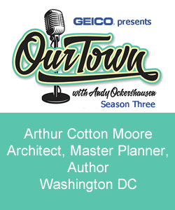 Arthur Cotton Moore - Architect, Master Planner, Author - Washington DC