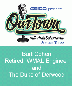 Burt Cohen - Retired, WMAL Engineer and The Duke of Derwood