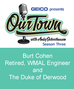 Burt Cohen - Retired WMAL Engineer and The Duke of Derwood