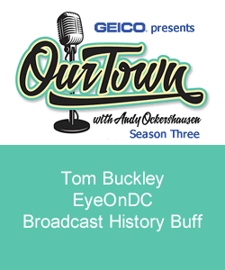 Tom Buckley - EyeOnDC and Broadcast History Buff