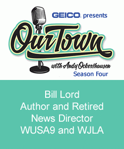 Bill Lord, Author and Retired News Director, WUSA9 and WJLA