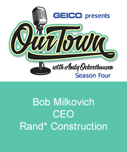 Bob Milkovich, CEO Rand* Construction