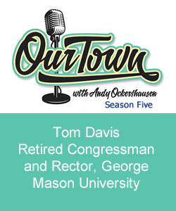 Tom Davis - Retired Congressman and Rector, George Mason University