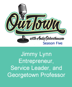 Jimmy Lynn, Entrepreneur, Service Leader and Georgetown Professor